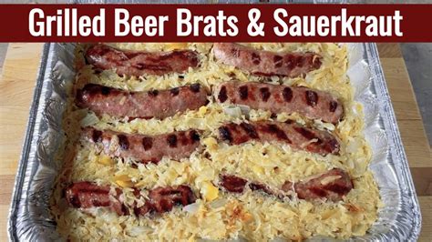 How To Make Grilled Bratwurst And Sauerkraut Beer Brats And