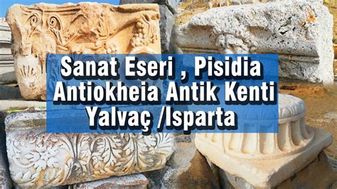 Sanat Eseri Pisidia Antiokheia Antik Kenti Yalvaç Isparta Yakın