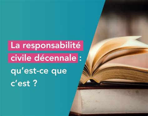 La responsabilité civile décennale quest ce que cest Tilyo