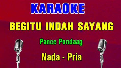 Begitu Indah Pance Pondaag Karaoke Nada Pria Youtube