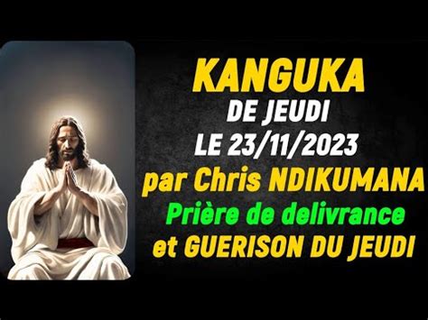 Kanguka De Jeudi Le Par Chris Ndikumana Pri Re De