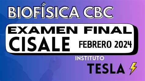 BIOFISICA 53 CBC EXAMEN FINAL RESUELTO CATEDRA CISALE 16 DE FEBRER