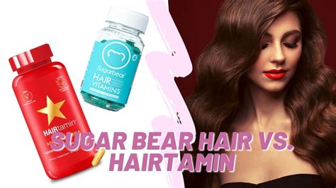 Sugar Bear Hair Vs. Hairtamin: Which Is The Best Choice For You? - She ...