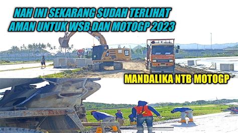 Nh Ini Sudah Terlihat Aman Untuk Wsb Dan MotoGP 2023 Sirkuit Mandalika