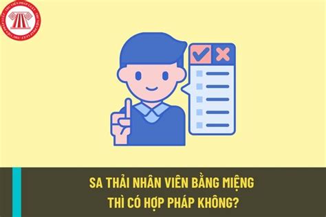 Xử lý kỷ luật người lao động theo hình thức sa thải bằng miệng thì có