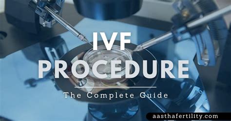 IVF Procedure Step By Step The Complete Guide