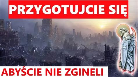 ABYŚCIE NIE ZGINĘLI PRZYGOTUJCIE SIĘ Orędzie św Michała Luz de