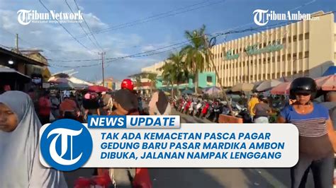 Tak Ada Kemacetan Pasca Pagar Gedung Baru Pasar Mardika Ambon Dibuka