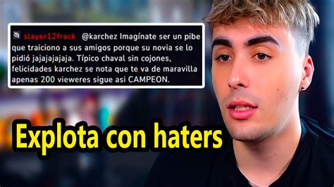 Karchez Explota Contra Sus Haters YouTube