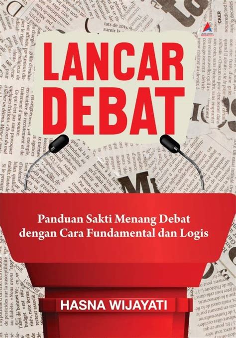 Jual Buku Lancar Debat Panduan Sakti Menang Debat Dengan Cara