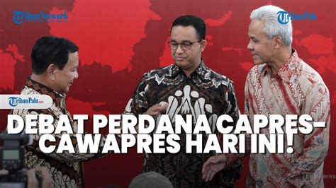 Debat Perdana Capres Cawapres Hari Ini Tema Ketentuan Hingga Imbauan