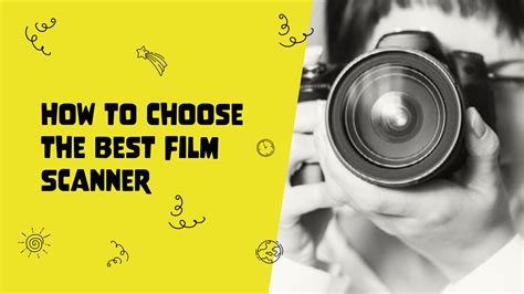 How to Choose the Best Film Scanner for Your Needs