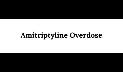 Amitriptyline Overdose: Symptoms And Treatment #Infographic - Visualistan