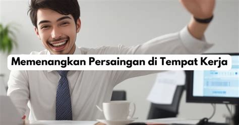 Memenangkan Persaingan Di Tempat Kerja Zona Sukses