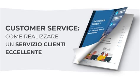 Customer Service Una Guida Alle Strategie Per Migliorare La Relazione