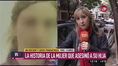 La Historia De La Mujer Que Asesinó A Su Hija En Flores Youtube