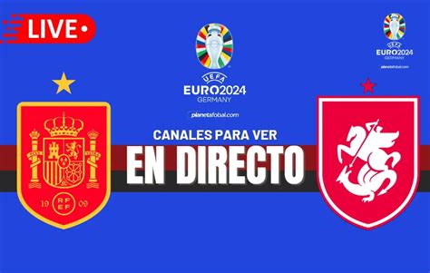 España vs Georgia EN VIVO y EN DIRECTO Horarios pronósticos y