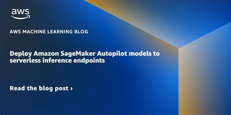 Deploy Amazon Sagemaker Autopilot Models To Serverless Inference