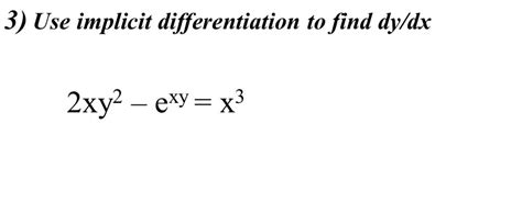 Solved Use Implicit Differentiation To Find Dy Dx Chegg