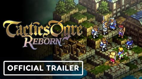 Tactics Ogre Reborn Official Launch Trailer Youtube