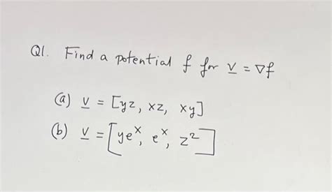 Solved Q1 Find A Potential F For V ∇f A V [yz Xz Xy] B