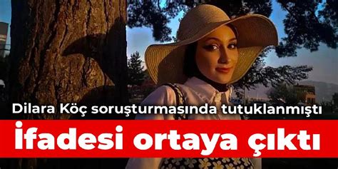 Dilara Köç Soruşturmasında Tutuklanmıştı İfadesi Ortaya çıktı