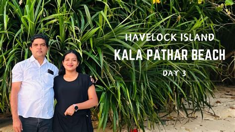 Andaman Vlog Day 3 Havelock Island And Neil Island The Andhra