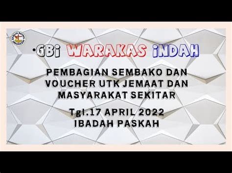 GBI WARAKAS INDAH Tgl 17 APRIL 2022 IBADAH PASKAH PEMBAGIAN