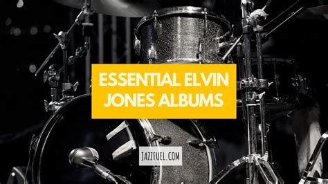 Elvin Jones Essential Albums By The Iconic Jazz Drummer Jazzfuel