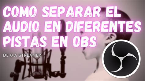 Tutorial Como Separar El Audio En Diferentes Pistas En Obs Studio