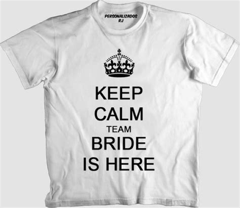 Camiseta Casamento Keep Calm Equipe Da Noiva Est Aqui Elo