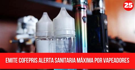 Emite Cofepris alerta sanitaria máxima por vapeadores Hora 25