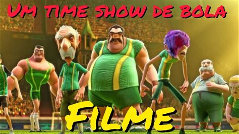 Um Time Show De Bola Filme Completo Dublado Youtube