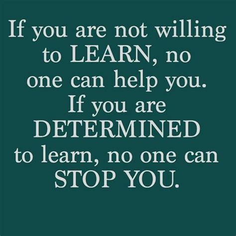 If You Are Not Willing To Learned No One Can Help You If You Are