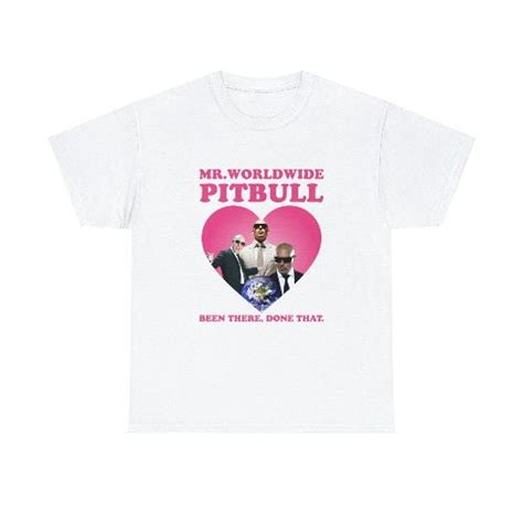 Mr Pitbull Worldwide Been There Done That Shirt