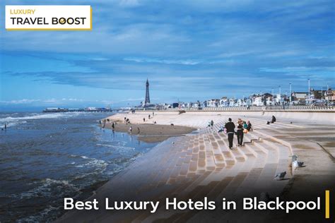 7 Best Luxury Hotels in Blackpool, United Kingdom 2023 (5 Star)