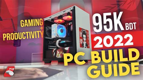 95000 Tk Pc Build Guide 2022 Gaming Productivity Youtube