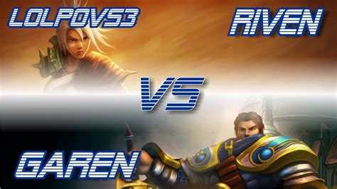 Lolpov Riven Vs Garen [top] League Of Legends Live Commentary Youtube