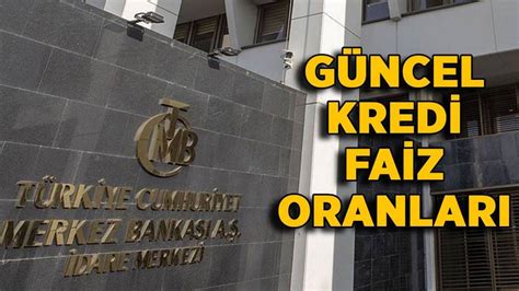 Güncel kredi faiz oranları Kredi faizleri düştü mü Konut ev kredisi