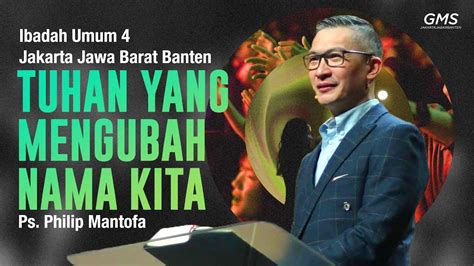 IBADAH UMUM 4 TUHAN YANG MENGUBAH NAMA KITA PS PHILIP MANTOFA