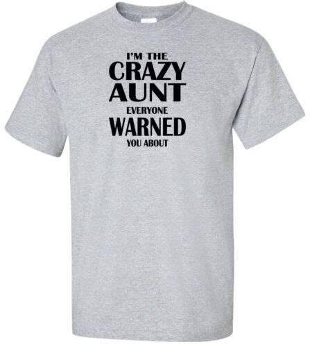 Im The Crazy Aunt Everyone Warned You About Adult T Shirt Funny Aunt