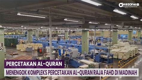 Menengok Kompleks Percetakan Al Quran Raja Fahd Di Madinah Video