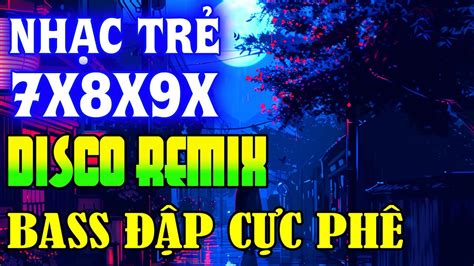 NhẠc TrẺ Disco SÔi ĐỘng Remix 2024 NhẠc TrẺ Remix NhẠc Disco SÔi