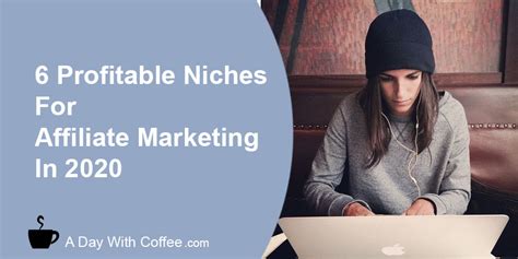 6 Profitable Niches For Affiliate Marketing In 2020