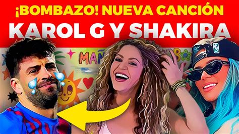 SE FILTRA NUEVA CANCION DE SHAKIRA Y KAROL G PARA PIQUE TQG FECHA DE