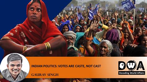 Indian Politics: Votes are caste, not cast - Decoding World Affairs