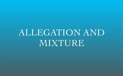 Allegation And Mixture Learn With Anjali