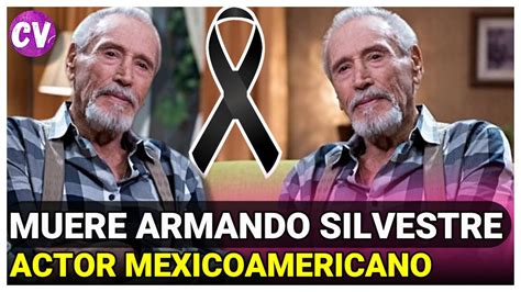 😥😭muere Armando Silvestre Reconocido Actor Mexicoamericano Los Detalles Youtube