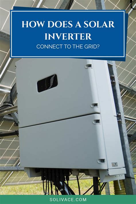 How Does A Solar Inverter Connect To The Grid Solivace