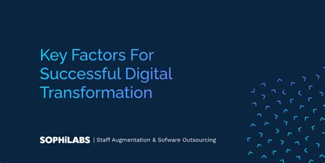 Key Factors For Successful Digital Transformation Sophilabs